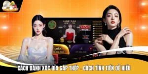 Cách Đánh Xóc Đĩa Gấp Thếp - Cách Tính Tiền Dễ Hiểu