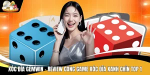 Xóc Đĩa Gemwin - Review Cổng Game Xóc Đĩa Xanh Chín Top 1