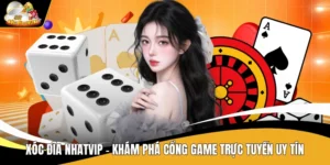Xóc Đĩa Nhatvip - Khám Phá Cổng Game Trực Tuyến Uy Tín