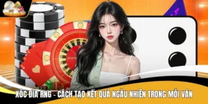 Xóc Đĩa Rng - Cách Tạo Kết Quả Ngẫu Nhiên Trong Mỗi Ván